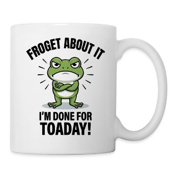 À propos de ça Froget, j’en ai fini pour aujourd’hui - Mug blanc - blanc - Droite