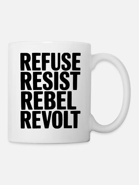 Weigern Widerstand Rebellenaufstand - Tasse - Weiß