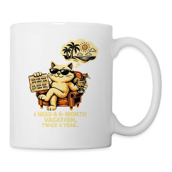 I need 6 months of vacation, 2x a year – Cool Cat - Mug - white - Right
