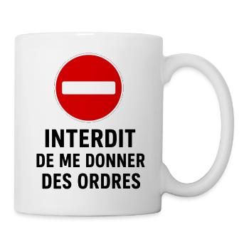 Interdit de me donner des ordres - Mug blanc - blanc - Droite