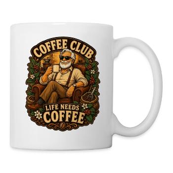 Das Leben im Kaffeeclub braucht Kaffee - Tasse - Weiß - Rechts