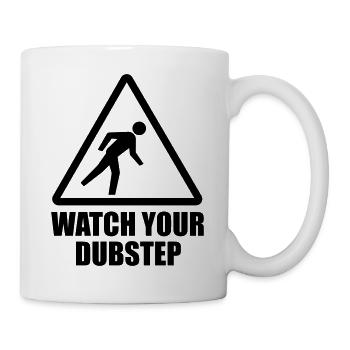 Watch your DUBstep - Parodie (Farbe änderbar) - Tasse - Weiß - Rechts