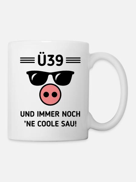 Ü39 Und Immer Noch ’Ne Coole Sau! Cool Geburtstag - Tasse - Weiß
