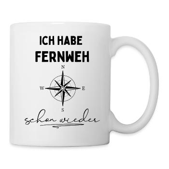 Ich habe Fernweh. Schon wieder. Reisespruch - Tasse - Weiß - Rechts