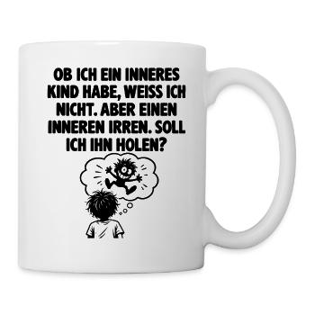 Lustiger Spruch Einen inneren Irren - Tasse - Weiß - Rechts