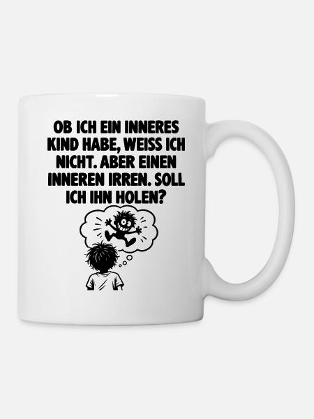 Lustiger Spruch Einen inneren Irren - Tasse - Weiß