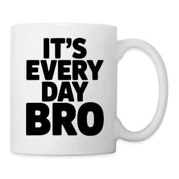 Es ist jeden Tag, Bruder - Tasse - Weiß - Rechts