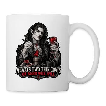 Always Two Thin Coats – Or Blood Will Spill - Tasse - Weiß - Rechts