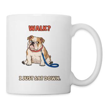Spaziergang, ich habe mich gerade hingesetzt – fauler Bulldogge - Tasse - Weiß - Rechts
