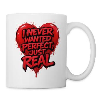 Ich wollte nie Perfektion, einfach Realität - Tasse - Weiß - Rechts