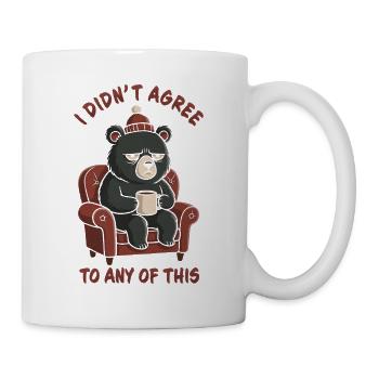 Grumpy Bear – Ich habe dem alles nicht zugestimmt - Tasse - Weiß - Rechts