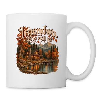 Irgendwo, wo es still ist - Tasse - Weiß - Rechts