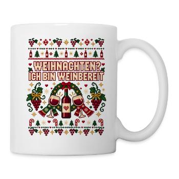 Weihnachten? Ich bin weinbereit - Tasse - Weiß - Rechts