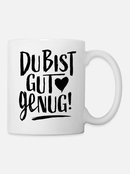 Du Bist Gut Genug Spruch Selbstliebe - Tasse - Weiß