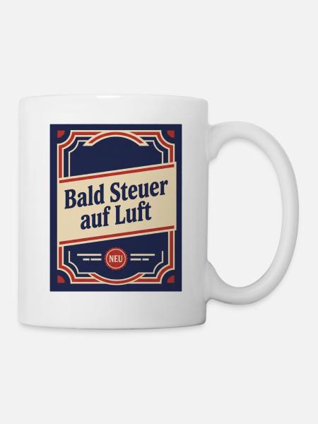 Bald Steuer auf Luft - Tasse - Weiß