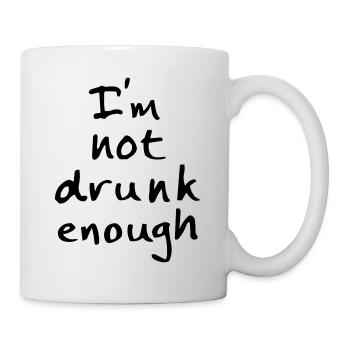 I'm not drunk enough - Tasse - Weiß - Rechts