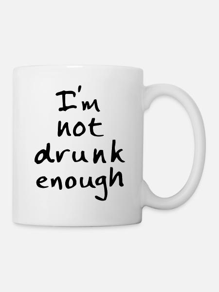 I'm not drunk enough - Tasse - Weiß