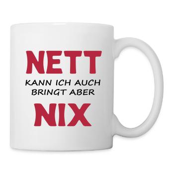 Nett kann ich auch, bringt aber nix - Tasse - Weiß - Rechts