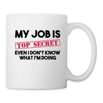 MY JOB IS TOP SECRET - Tasse - Weiß - Rechts
