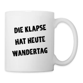 Die Klapse Hat Heute Wandertag - Tasse - Weiß - Rechts