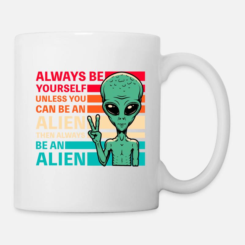 Alien Lustiger Spruch - Tasse - Weiß
