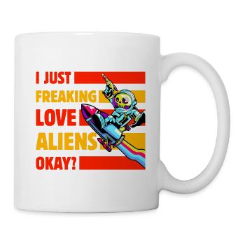 I just freaking love Aliens okay? - Tasse - Weiß - Rechts