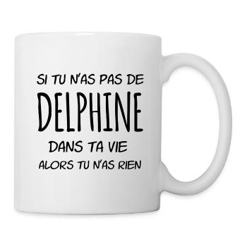 Si tu n'as pas de Delphine dans ta vie - Mug blanc - blanc - Droite