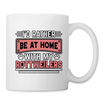 I'd rather be at home with my Rottweilers - Tasse - Weiß - Rechts