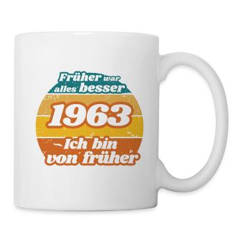 Früher war alles besser - 1963 geboren, Geburtstag - Tasse - Weiß - Rechts