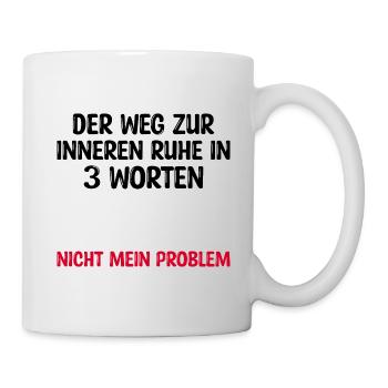 Der Weg zur inneren Ruhe in 3 Worten - Tasse - Weiß - Rechts