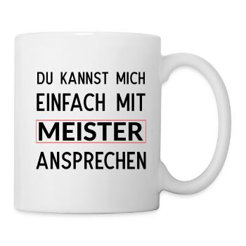 Du kannst mich einfach mit Meister ansprechen - Tasse - Weiß - Rechts