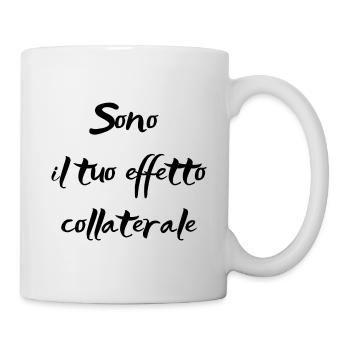 They are your side effect - Mug - white - Right