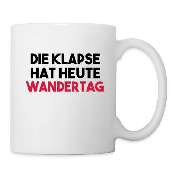 DIE KLAPSE HAT HEUTE WANDERTAG Geschenk - Tasse - Weiß - Rechts