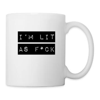 I'm lit as f*ck - Tasse - Weiß - Rechts