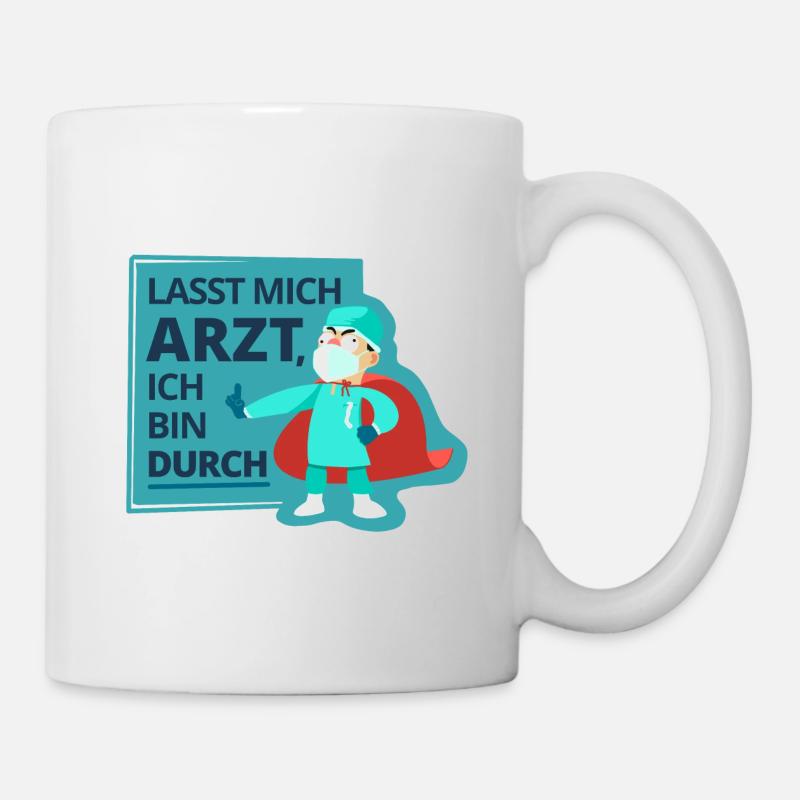Lasst mich Arzt, ich bin durch - Tasse - Weiß