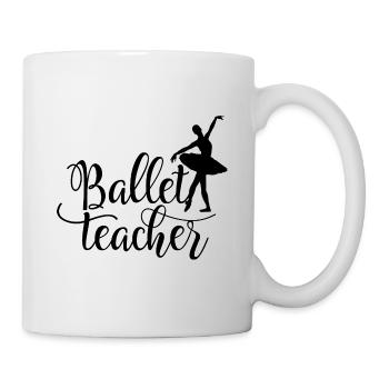 Ballet Teacher Ballet Dancer Dance Ballerina - Mug - white - Right