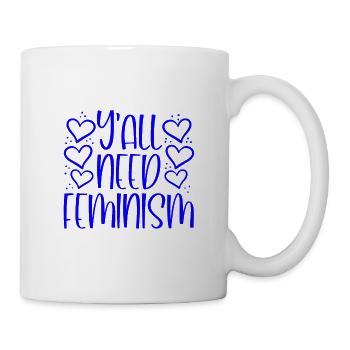 Feministischer Humor Git Y'All Need Feminism Geschenkidee - Tasse - Weiß - Rechts