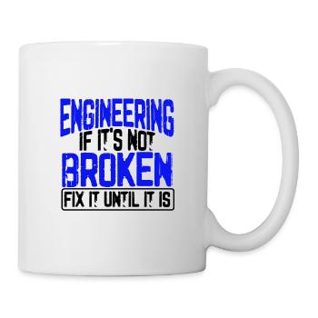 Engineer Humor Engineering If It's Not Borken Fix - Mug - white - Right