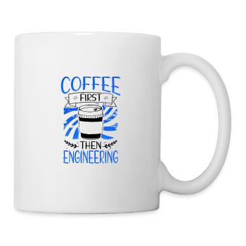 Engineer Gift Coffee First Then Engineering - Mug - white - Right