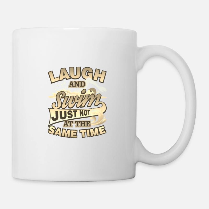 Schwimmen Humor Lachen und Schwimmen einfach nicht im - Tasse - Weiß