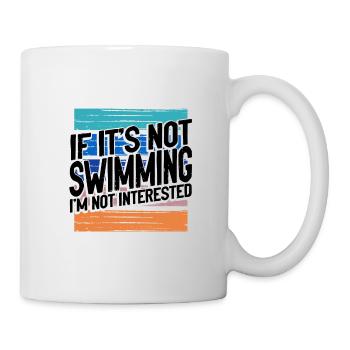 Schwimmergeschenk, wenn es nicht schwimmen ist Nicht interessiert - Tasse - Weiß - Rechts
