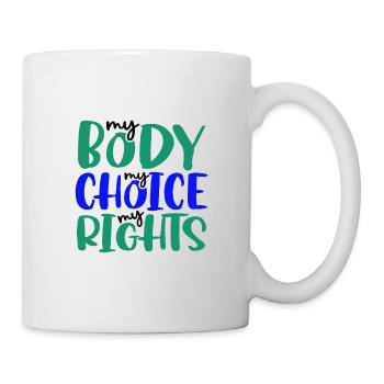 Feministische Geschenke Mein Körper Meine Wahl Mein richtiges Pro - Tasse - Weiß - Rechts