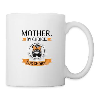 Women's Feminist Rights Mother by Choice for - Mug - white - Right