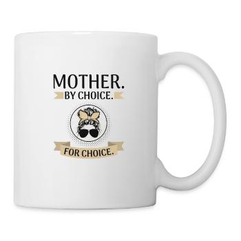 Women's Feminist Rights Mother by Choice for - Mug - white - Right
