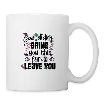 Dieu ne t’a pas amené si loin pour te quitter - Mug blanc - blanc - Droite