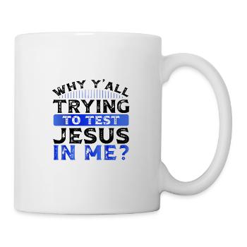 Südländischer Humor, warum ihr alle versucht, Jesus in - Tasse - Weiß - Rechts