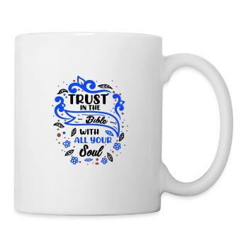 Christianity Trust in the Bible With All Your - Mug - white - Right