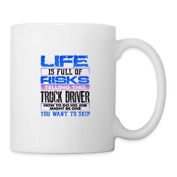 Trucker schenkt Leben voller Risiken, Truck zu erzählen - Tasse - Weiß - Rechts