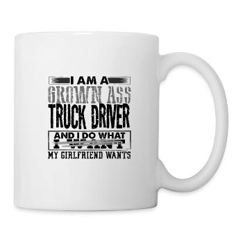 Grown Ass Truck Driver Do What Girlfriend Wants - Mug - white - Right