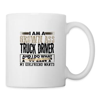 Grown Ass Truck Driver Do What Girlfriend Wants - Mug - white - Right